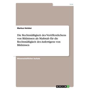 Die-Rechtma-igkeit-des-Veroffentlichens-von-Bildnissen-als-Ma-stab-fur-die-Rechtma-igkeit-des-Anfertigens-von-Bildnissen