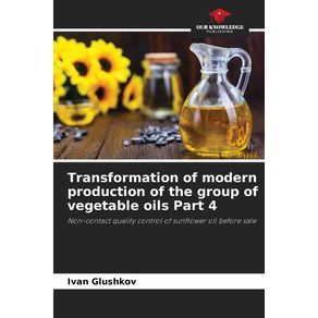Transformation-of-modern-production-of-the-group-of-vegetable-oils-Part-4
