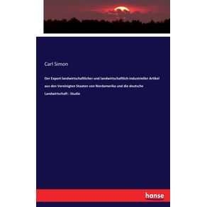 Der-Export-landwirtschaftlicher-und-landwirtschaftlich-industrieller-Artikel-aus-den-Vereinigten-Staaten-von-Nordamerika-und-die-deutsche-Landwirtschaft
