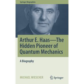 Arthur-E.-Haas---The-Hidden-Pioneer-of-Quantum-Mechanics