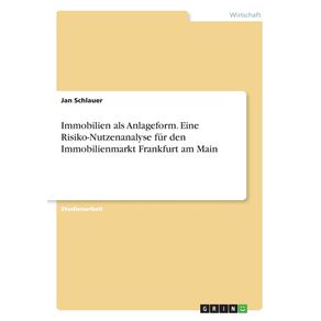 Immobilien-als-Anlageform.-Eine-Risiko-Nutzenanalyse-fur-den-Immobilienmarkt-Frankfurt-am-Main