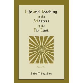 Life-and-Teaching-of-the-Masters-of-the-Far-East--Volume-One-