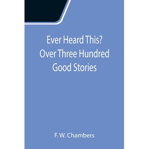 Ever-Heard-This--Over-Three-Hundred-Good-Stories