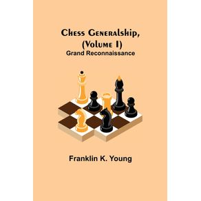 Chess-Generalship--Volume-I--Grand-Reconnaissance