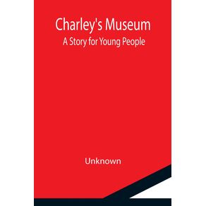 Charleys-Museum--A-Story-for-Young-People