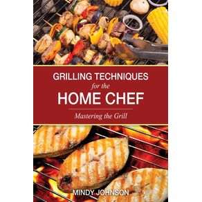 Grilling-Techniques-for-the-Home-Chef-Mastering-the-Grill