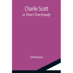 Charlie-Scott--or-Theres-Time-Enough