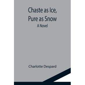 Chaste-as-Ice-Pure-as-Snow--A-Novel