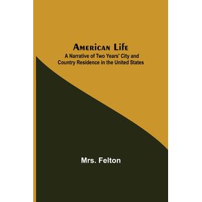 American-Life---A-Narrative-of-Two-Years-City-and-Country-Residence-in-the-United-States