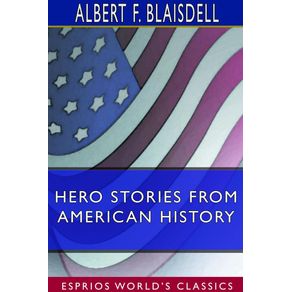 Hero-Stories-From-American-History--Esprios-Classics-