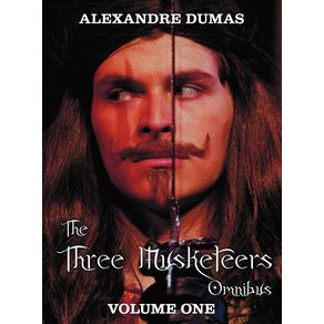The-Three-Musketeers-Omnibus-Volume-One--Six-Complete-and-Unabridged-Books-in-Two-Volumes-