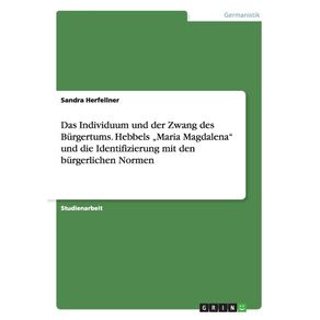 Das-Individuum-und-der-Zwang-des-Burgertums.-Hebbels-„Maria-Magdalena-und-die-Identifizierung-mit-den-burgerlichen-Normen