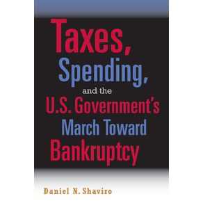 Taxes-Spending-and-the-U.S.-Governments-March-Towards-Bankruptcy