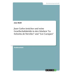 Juan-Carlos-Arniches-und-seine-Gesellschaftskritik-in-den-Stucken-La-Senorita-de-Trevelez-und-Los-Caciques