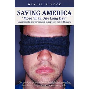 Saving-America-More-Than-One-Long-Day-Governmental-and-Corporation-Deception---Patent-Thievery