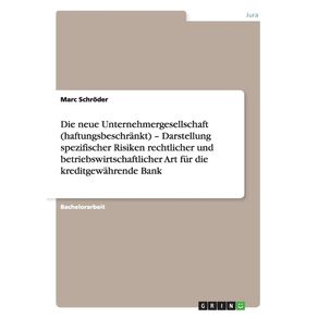 Die-neue-Unternehmergesellschaft--haftungsbeschrankt----Darstellung-spezifischer-Risiken-rechtlicher-und-betriebswirtschaftlicher-Art-fur-die-kreditgewahrende-Bank