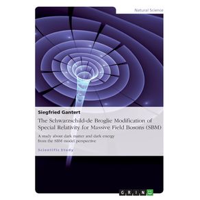 The-Schwarzschild-de-Broglie-Modification-of-Special-Relativity-for-Massive-Field-Bosons--SBM-