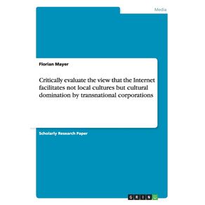 Critically-evaluate-the-view-that-the-Internet-facilitates-not-local-cultures-but-cultural-domination-by-transnational-corporations