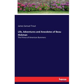 Life-Adventures-and-Anecdotes-of-Beau-Hickman