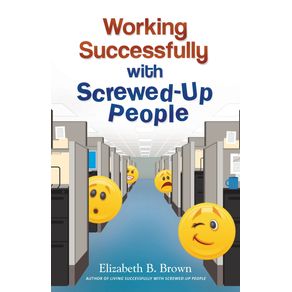 Working-Successfully-with-Screwed-Up-People