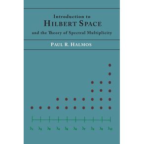 Introduction-to-Hilbert-Space-and-the-Theory-of-Spectral-Multiplicity