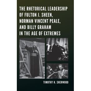 The-Rhetorical-Leadership-of-Fulton-J.-Sheen-Norman-Vincent-Peale-and-Billy-Graham-in-the-Age-of-Extremes