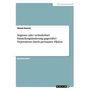 Stigmata-oder-veranderbar--Einstellungsanderung-gegenuber-Depressiven-durch-persuasive-Fiktion