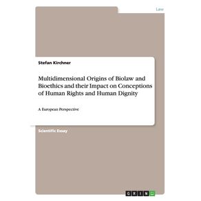 Multidimensional-Origins-of-Biolaw-and-Bioethics-and-their-Impact-on-Conceptions-of-Human-Rights-and-Human-Dignity