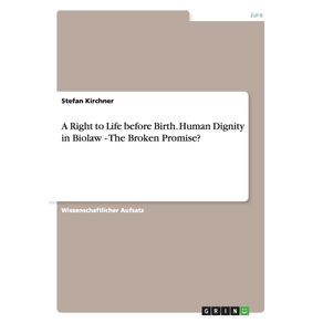 A-Right-to-Life-before-Birth.-Human-Dignity-in-Biolaw---The-Broken-Promise-