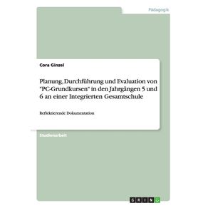 Planung-Durchfuhrung-und-Evaluation-von-PC-Grundkursen-in-den-Jahrgangen-5-und-6-an-einer-Integrierten-Gesamtschule