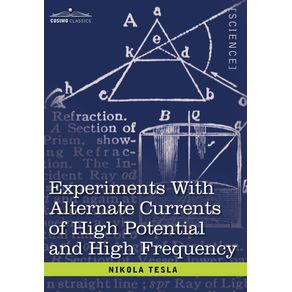 Experiments-with-Alternate-Currents-of-High-Potential-and-High-Frequency