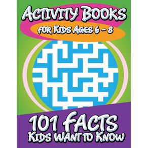 Activity-Books-for-Kids-Ages-6---8--101-Facts-Kids-Want-to-Know-