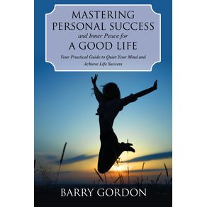 Mastering-Personal-Success-and-Inner-Peace-for-a-Good-Life