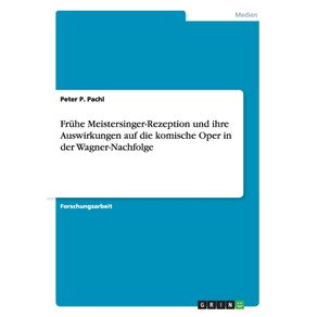 Fruhe-Meistersinger-Rezeption-und-ihre-Auswirkungen-auf-die-komische-Oper-in-der-Wagner-Nachfolge