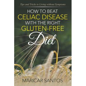 How-to-Beat-Celiac-Disease-with-the-Right-Gluten-Free-Diet