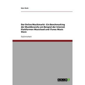 Der-Online-Musikmarkt---Ein-Benchmarking-der-Musikbranche-am-Beispiel-der-Internet-Plattformen-Musicload-und-iTunes-Music-Store