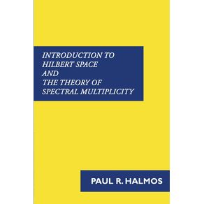 Introduction-to-Hilbert-Space-and-the-Theory-of-Spectral-Multiplicity