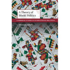 A-Theory-of-World-Politics