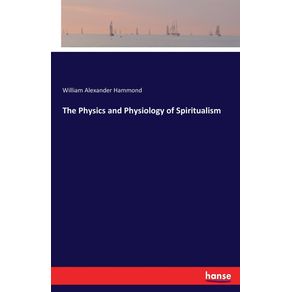 The-Physics-and-Physiology-of-Spiritualism