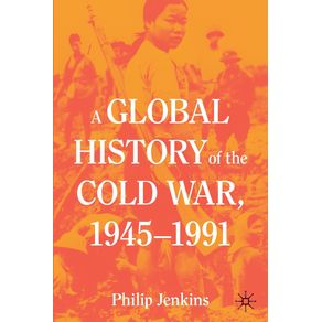 A-Global-History-of-the-Cold-War-1945-1991