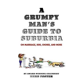 A-Grumpy-Mans-Guide-to-Suburbia-on-Marriage-Kids-Chores-and-More