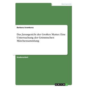 Das-Janusgesicht-der-Gro-en-Mutter.-Eine-Untersuchung-der-Grimmschen-Marchensammlung