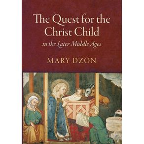 The-Quest-for-the-Christ-Child-in-the-Later-Middle-Ages