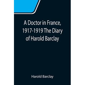 A-Doctor-in-France-1917-1919-The-Diary-of-Harold-Barclay