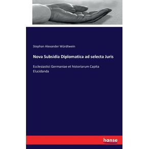 Nova-Subsidia-Diplomatica-ad-selecta-Juris