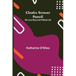 Charles-Stewart-Parnell--His-Love-Story-and-Political-Life