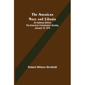 The-American-Navy-and-Liberia--An-Address-before-the-American-Colonization-Society-January-18-1876