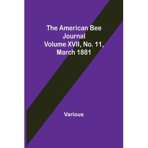 The-American-Bee-Journal.-Volume-XVII-No.-11-March-1881