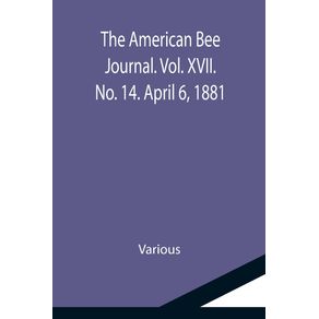 The-American-Bee-Journal.-Vol.-XVII.-No.-14.-April-6-1881