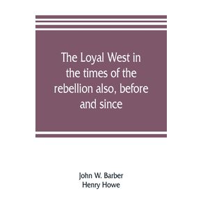 The-loyal-West-in-the-times-of-the-rebellion-also-before-and-since